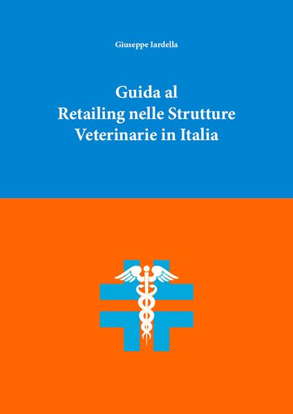 Guida al retailing nelle strutture veterinarie in Italia - Giuseppe Iardella - copertina