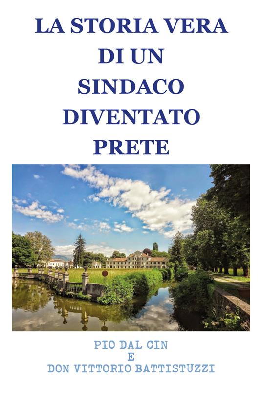 Storia di un sindaco diventato prete - Pio Dal Cin - copertina