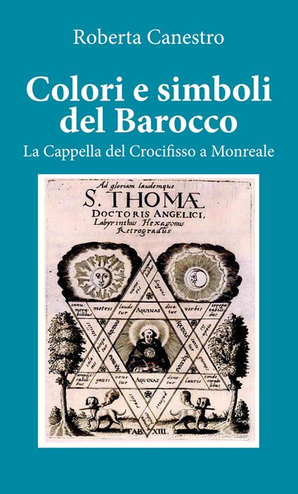 Colori e simboli del barocco. La cappella del Crocifisso a Monreale - Roberta Canestro - copertina