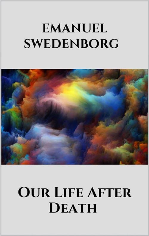 Our Life After Death - Emanuel Swedenborg - ebook