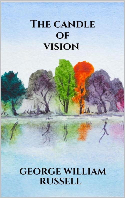 The candle of vision - George William  Russell - ebook