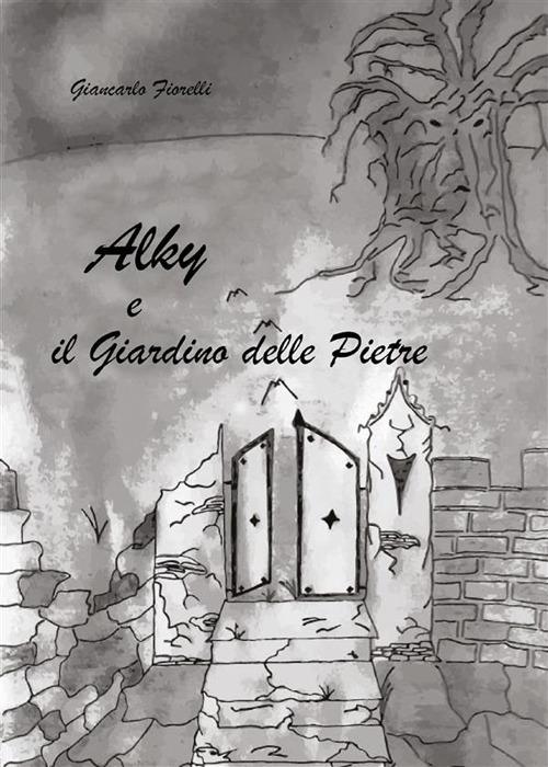 Alky e il giardino delle pietre - Giancarlo Fiorelli - ebook