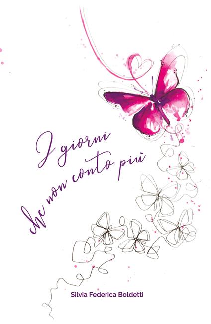 I giorni che non conto più - Silvia Federica Boldetti - copertina