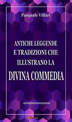 Antiche leggende e tradizioni che illustrano la Divina Commedia (rist. anast. 1865)