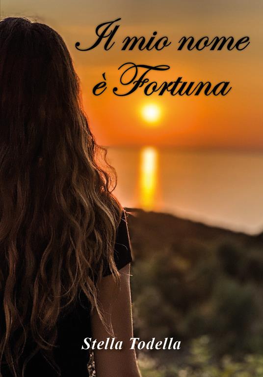 Il mio nome è Fortuna - Stella Todella - copertina