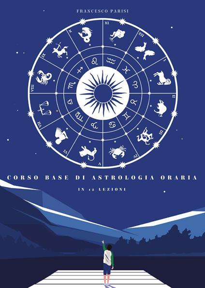 Corso base di astrologia oraria in 12 lezioni - Francesco Parisi - copertina