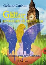 Glitter, avventure di una fatina. La trilogia delle fate. Vol. 1