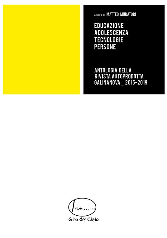 Antologia della rivista autoprodotta GalinaNova (2015-2019). Educazione adolescenza tecnologie persone - Matteo Muratori - copertina
