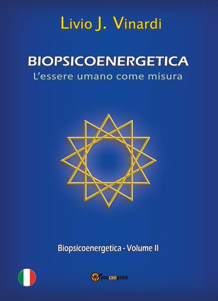 Biopsicoenergetica. L'essere umano come misura. Vol. 2 - Livio J. Vinardi - copertina
