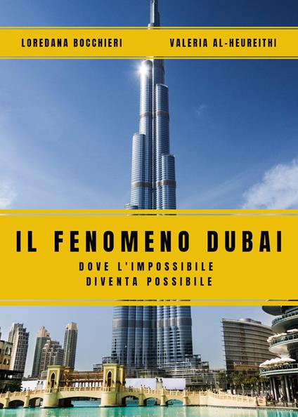Il fenomeno Dubai. Dove l'impossibile diventa possibile - Loredana Bocchieri,Valeria Al-Heureithi - copertina