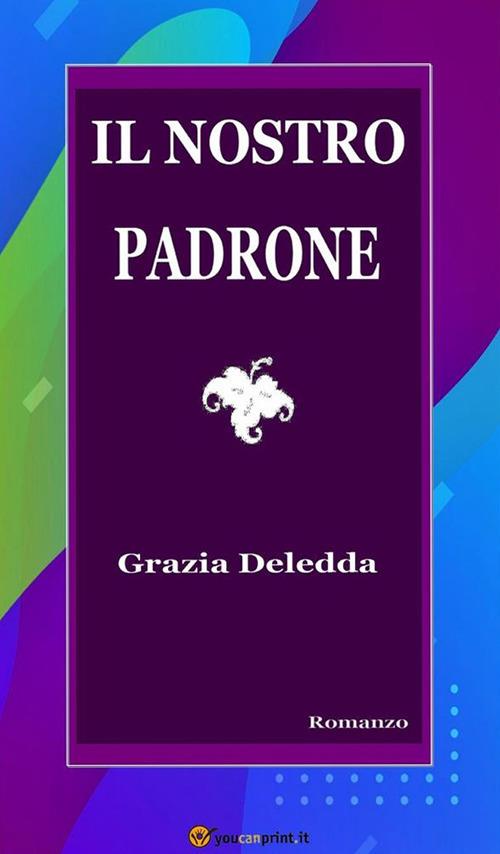 Il nostro padrone - Grazia Deledda - ebook
