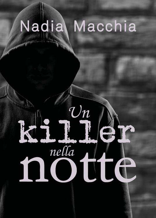 Un killer nella notte - Nadia Macchia - copertina