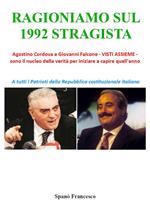 Ragioniamo sul 1992 stragista. Agostino Cordova e Giovanni Falcone, visti assieme, sono il nucleo della verità per iniziare a capire quell'anno
