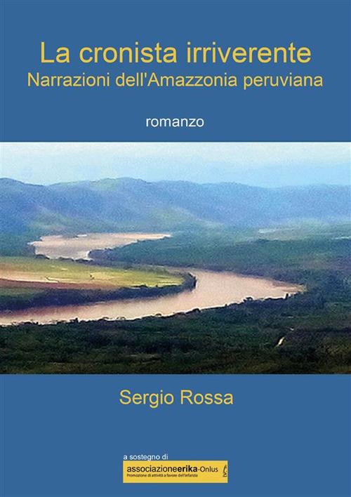 La cronista irriverente. Narrazioni dell'Amazzonia peruviana - Sergio Rossa - ebook