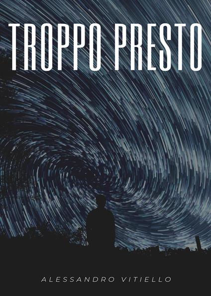 Troppo presto - Alessandro Vitiello - copertina