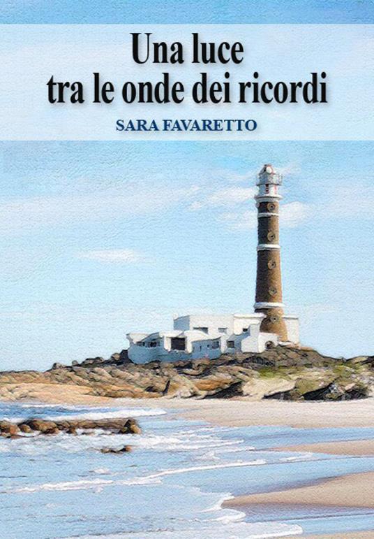 Una luce tra le onde dei ricordi - Sara Favaretto - copertina