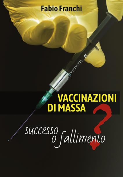 Vaccinazioni di massa: successo o fallimento? - Fabio Franchi - copertina