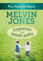 Melvin Jones. Sognando un mondo pulito