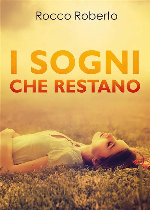 I sogni che restano - Roberto Rocco - ebook