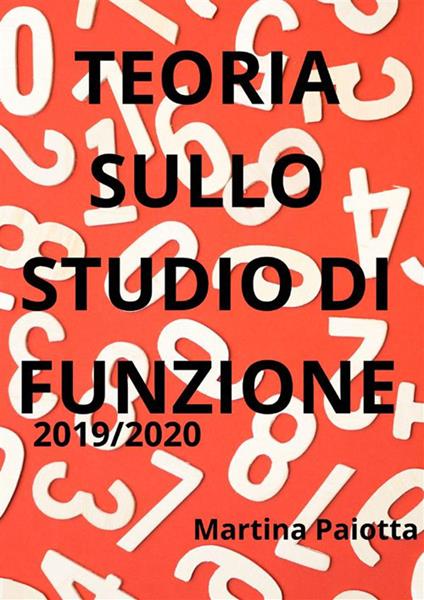 Teoria sullo studio di funzione - Martina Paiotta - ebook