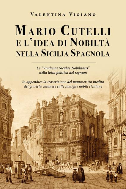 Mario Cutelli e l'idea di nobiltà nella Sicilia spagnola - Valentina Vigiano - copertina