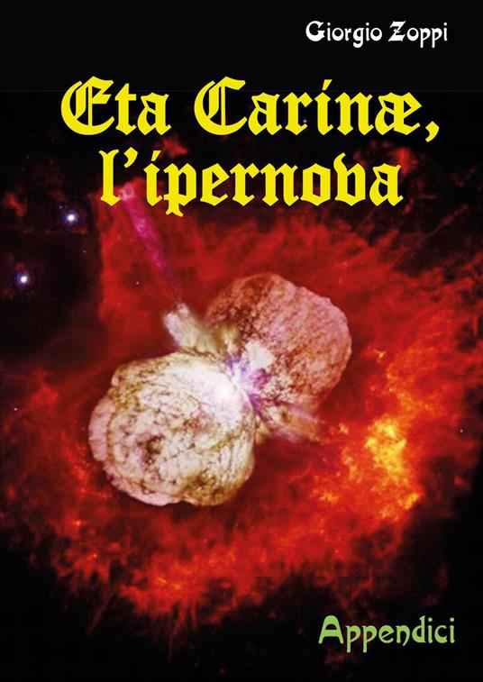 Eta Carinae, l'ipernova. Appendici - Giorgio Zoppi - copertina