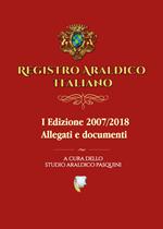 Registro araldico italiano. I Edizione 2007-2018. Vol. 2: Allegati e documenti.
