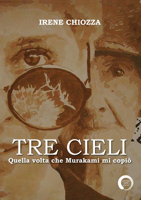 Tre cieli. Quella volta che Murakami mi copiò - Irene Chiozza - copertina