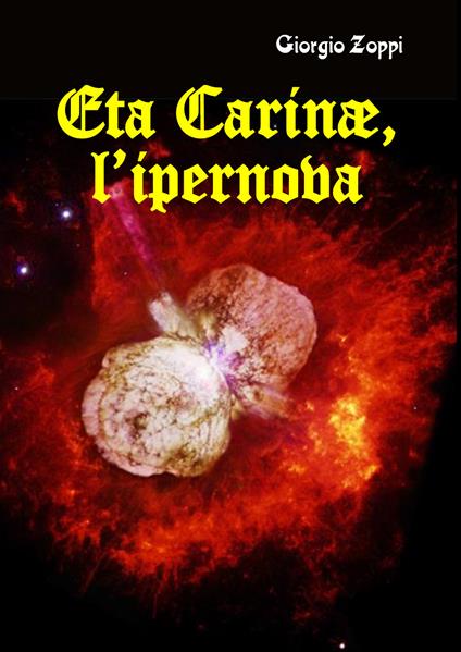 Eta Carinae, l'ipernova - Giorgio Zoppi - copertina