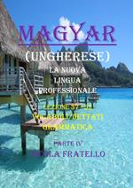 Magyar. La nuova lingua professionale. Vol. 4: Lezioni 37-52.