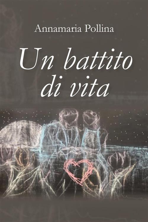 Un battito di vita - Annamaria Pollina - ebook