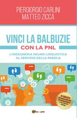 Vinci la balbuzie con la PNL. L'ingegneria neuro-linguistica al servizio della parola