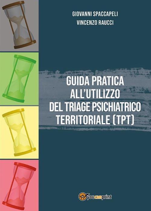 Guida pratica all'utilizzo del Triage Psichiatrico Territoriale (TPT) - Vincenzo Raucci,Giovanni Spaccapeli - ebook