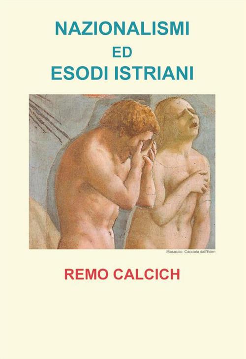 Nazionalismi ed esodi Istriani - Remo Calcich - ebook