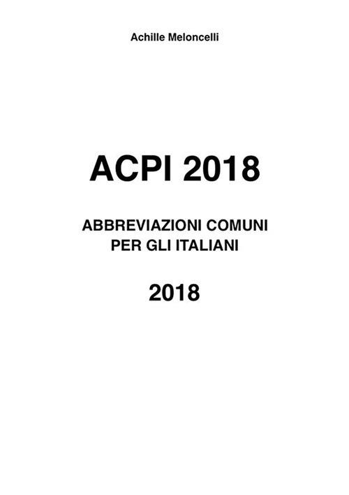 ACPI 2018. Abbreviazioni comuni per gli italiani 2018 - Achille Meloncelli - ebook