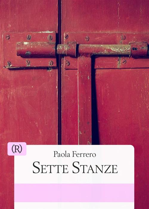 Sette stanze - Paola Ferrero - ebook