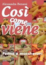 Cosi come viene. Penne e maccheroni