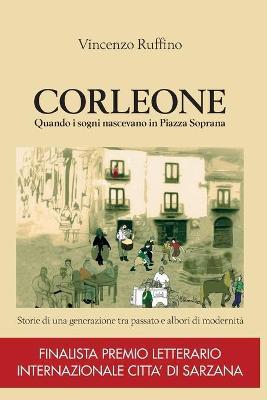 Corleone. Quando i sogni nascevano in Piazza Soprana - Vincenzo Ruffino - copertina