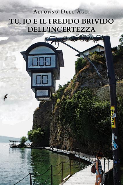Tu, io e il freddo brivido dell'incertezza - Alfonso Dell'Agli - copertina