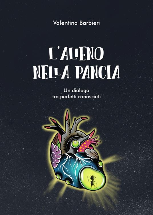 L' alieno nella pancia. Un dialogo tra perfetti sconosciuti - Valentina Barbieri - copertina