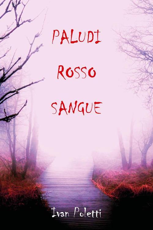 Paludi rosso sangue - Ivan Poletti - ebook