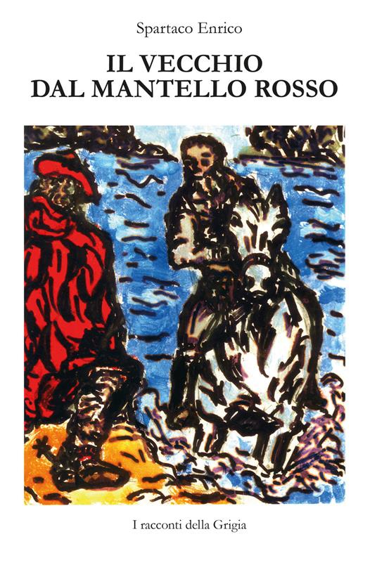 Il vecchio dal mantello rosso - Enrico Spartaco - copertina