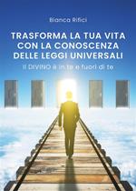 Trasforma la tua vita con la conoscenza delle leggi universali