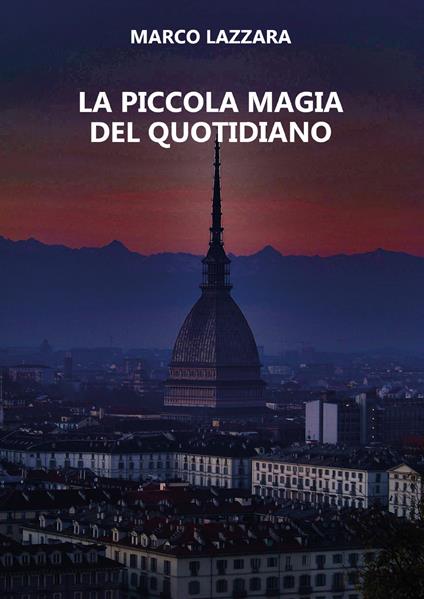 La piccola magia del quotidiano - Marco Lazzara - copertina