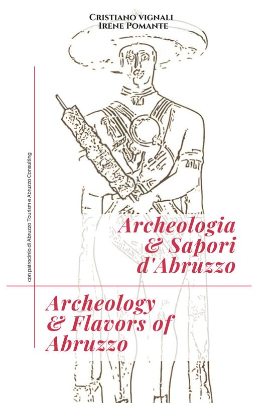 Archeologia & sapori d'Abruzzo. Ediz. italiana e inglese - Cristiano Vignali - copertina