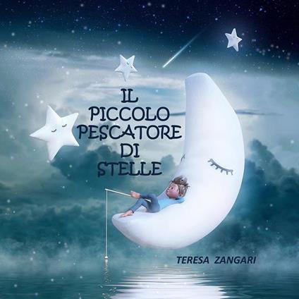 Il piccolo pescatore di stelle - Teresa Zangari - ebook