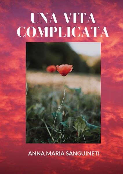 Una vita complicata - Anna Maria Sanguineti - copertina