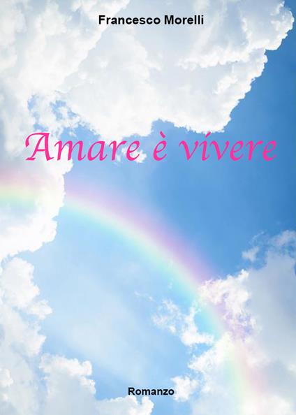 Amare è vivere - Francesco Morelli - copertina