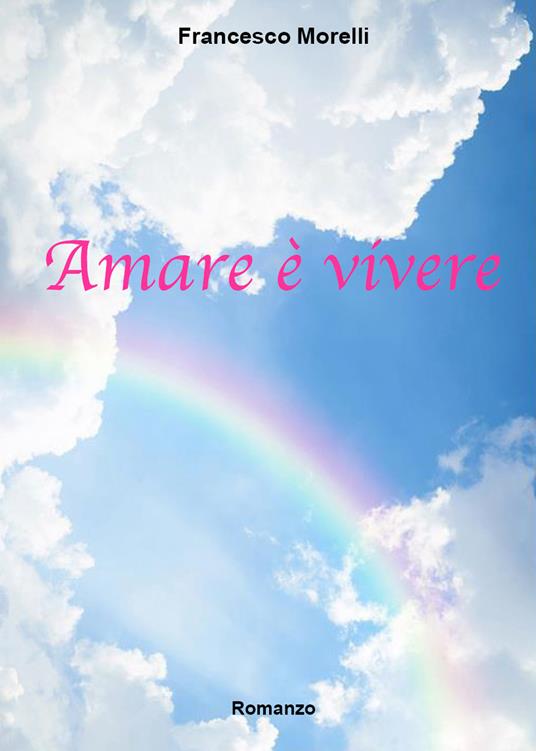Amare è vivere - Francesco Morelli - copertina