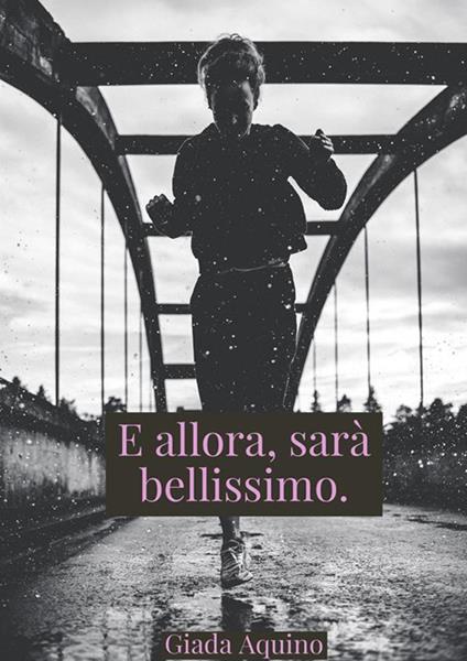 E allora, sarà bellissimo - Giada Aquino - ebook